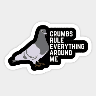 Crumbs Rule Everything Around Me Sticker